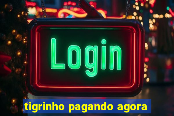 tigrinho pagando agora